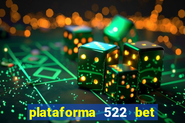 plataforma 522 bet 茅 confi谩vel